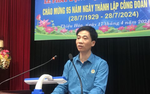 Liên đoàn Lao động huyện Thiệu Hoá phát động thi đua cao điểm, nhân kỷ niệm 95 năm Ngày thành lập Công đoàn Việt Nam.